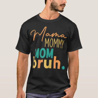 Camiseta Mulher Engraçada Mãe Dizendo Mamãe Mãe Mãe Bruh Mã