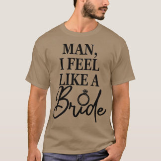 Camiseta Mulher, Eu Me Sinto Como Uma Noiva, Bachelorette P
