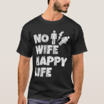 Camiseta Mulher Feliz Vida Esposas Noiva Casamento Cantando<br><div class="desc">Mulher Feliz Vida Esposa Noiva Noiva Casamento Noiva Vida Solteiro</div>
