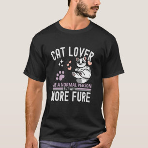 Camiseta Mulher Garota Amante de Gatos Como uma Pessoa Norm