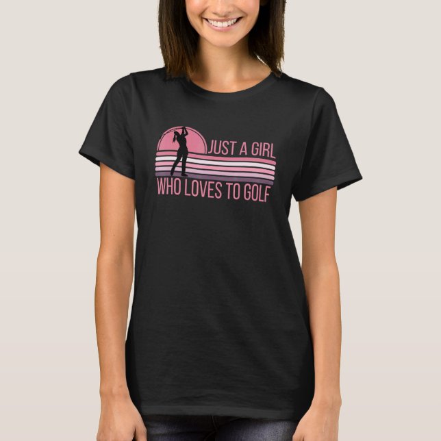 Camiseta Mulher Golfe É Só Uma Garota Que Adora Golfe Cute  (Frente)