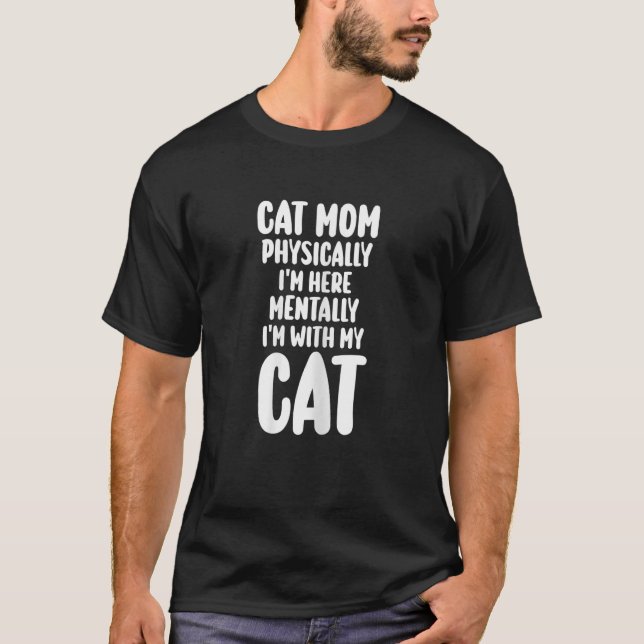 Camiseta Mulher, mãe de gatos, fisicamente, estou aqui ment (Frente)