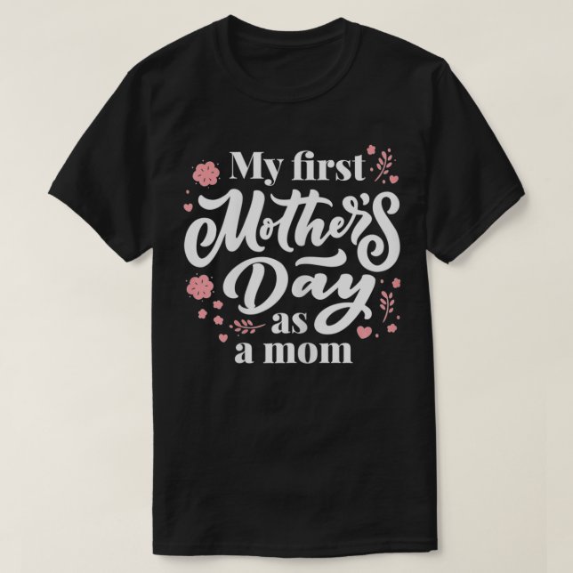 Camiseta Mulher Meu Primeiro Dia de as mães Como Mãe A Prim (Frente do Design)