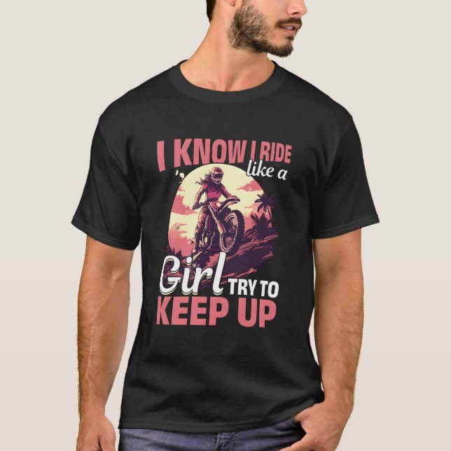 Camiseta Mulher Motocross Eu Sei Que Ando Como Uma Garota T (Frente)