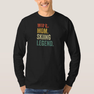 Camiseta Mulher Mulher Esposa Mãe Esquiar Legenda Skier Mãe