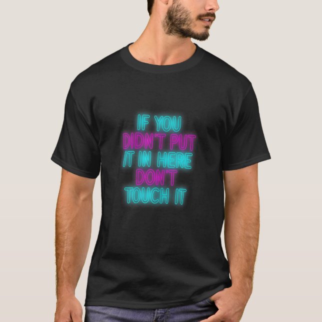 Camiseta Mulher Se você não colocou lá Não toque nele (Frente)