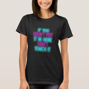 Camiseta Mulher Se você não colocou lá Não toque nele