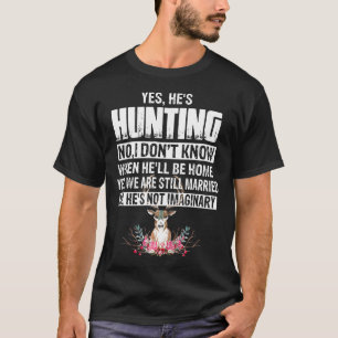 Camiseta Mulher Sim Ele Caça Não Eu Não Sei Quando O Infern