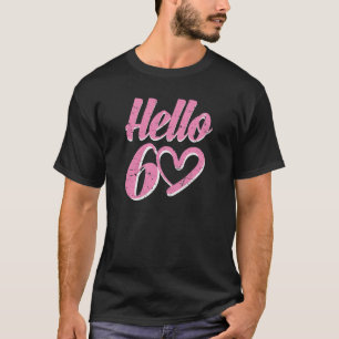Camiseta Mulheres 60.º Aniversário Para Mulheres Bom Alô 60