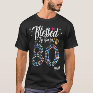 Camiseta Mulheres abençoadas por Deus por 80 anos 80 Aniver