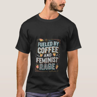 Camiseta Mulheres Alimentadas por Café e Coragem Feminista 