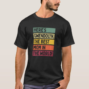 Camiseta Mulheres Aqui é Gwendolyn A Melhor Mãe do Mundo
