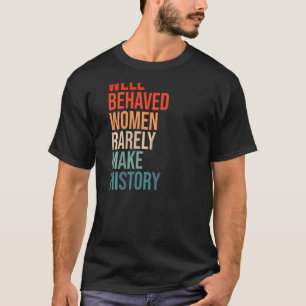 Camiseta Mulheres Bem Comportadas Mulheres Raramente Fazem