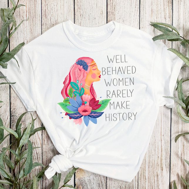 Camiseta Mulheres Bem Comportadas Raramente Fazem A Históri (Criador carregado)