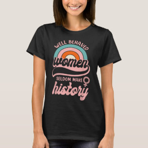 Camiseta Mulheres bem comportadas raramente fazem história 