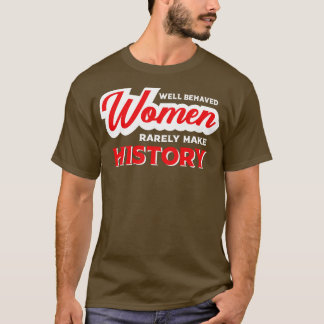 Camiseta Mulheres Bem Comportadas Raramente Fazem História