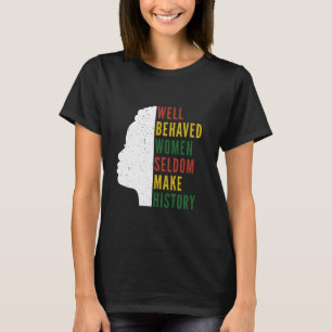 Camiseta Mulheres Bem Comportadas Raramente Fazem História