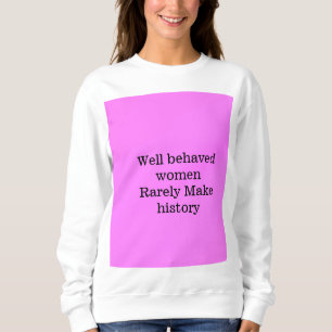 Camiseta Mulheres bem comportadas raramente fazem história