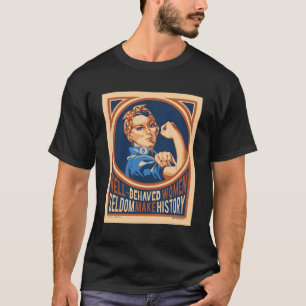Camiseta Mulheres Bem Comportadas Raramente Fazem História