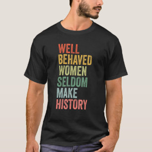 Camiseta mulheres bem comportadas raramente fazem história