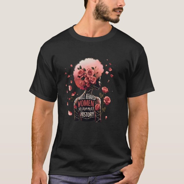 Camiseta Mulheres Bem Comportadas Raramente Fazem História  (Frente)