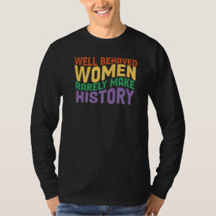 Camiseta Mulheres Bem Comportadas Raramente Fazem História