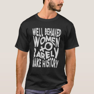 Camiseta Mulheres bem comportadas raramente fazem história