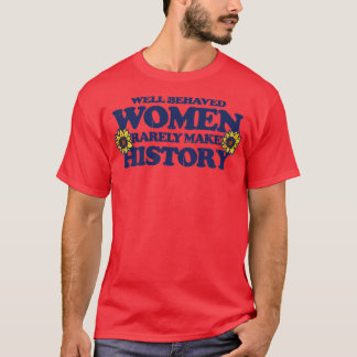 Camiseta Mulheres bem comportadas raramente fazem história1
