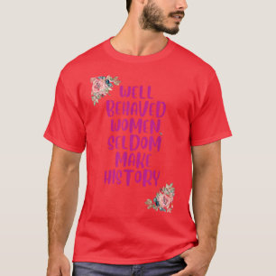 Camiseta Mulheres bem comportadas raramente fazem história6