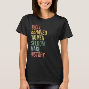 Camiseta Mulheres bem comportadas raramente fazem uma histó