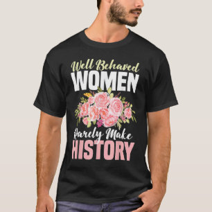 Camiseta Mulheres Bem Comportadas Raramente Tornam A Histór
