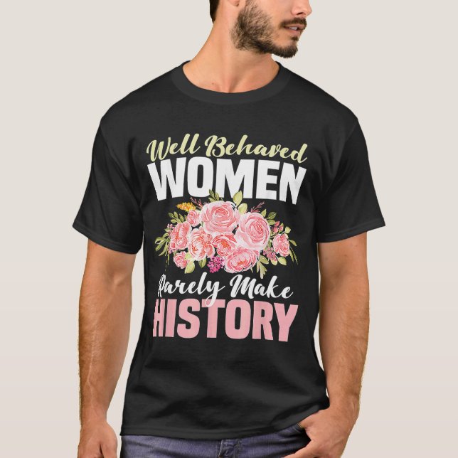 Camiseta Mulheres Bem Comportadas Raramente Tornam A Histór (Frente)