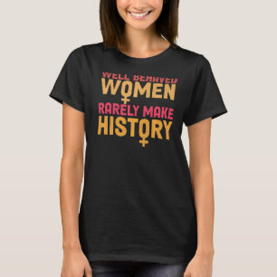 Camiseta Mulheres Bem Comportadas Raramente Tornam A Histór