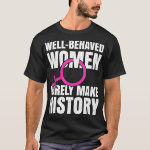 Camiseta Mulheres Bem Comportadas Raramente Transformam His