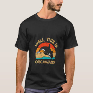 Camiseta Mulheres Bem Isso é Orcaward Mamífero Marinho Merg