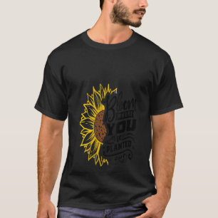 Camiseta Mulheres Bloom Onde Você Plantou Excelente Girasso