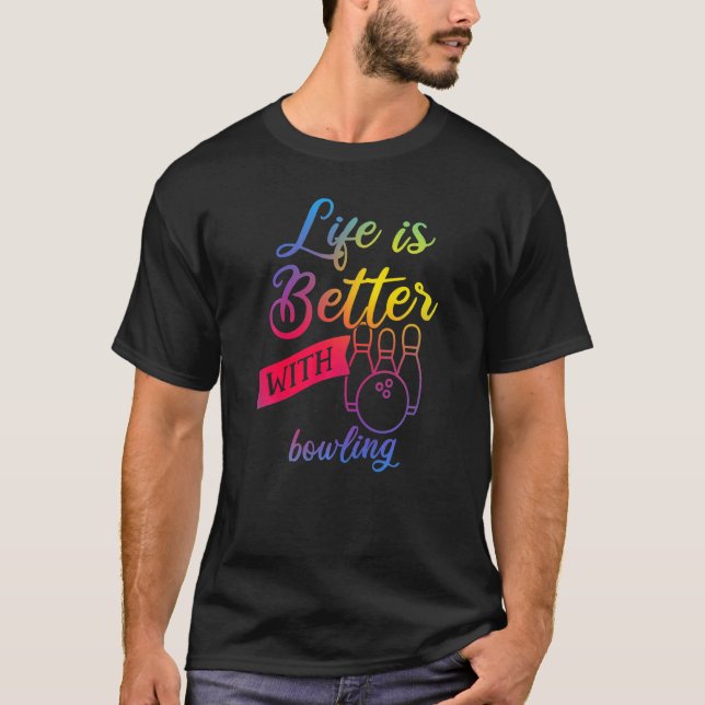 Camiseta Mulheres boliches Engraçadas - A vida é melhor com (Frente)