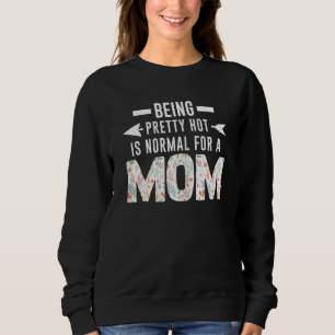 Camiseta Mulheres Bonito Quentes São Normais Para Mamãe Mãe