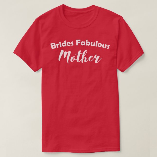 Camiseta Mulheres Brides Fabulosa Mãe (Frente do Design)
