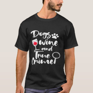 Camiseta Mulheres Cão Vinho E Verdadeiro Crime Gráfico