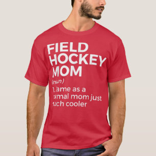 Camiseta Mulheres com Definição de Mãe de Hóquei em Campo