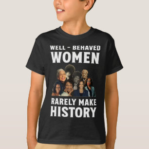 Camiseta Mulheres Comportadas Raramente Fazem História Kama