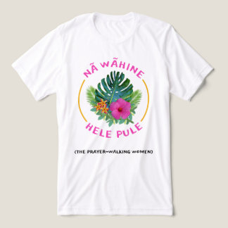 Camiseta Mulheres da Oração-Caminhada (Na Wahine Hele Pule)