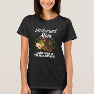 Camiseta Mulheres Dachshund Mãe Jesus Nos Fez O Melhor Duo 