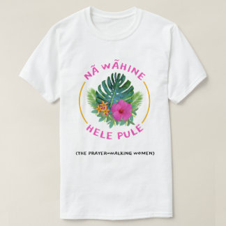 Camiseta Mulheres de Oração (Na Wahine Hele Pule) Cristãs