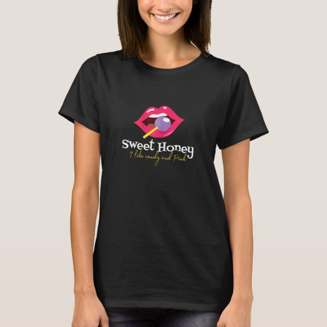 Camiseta Mulheres Doce Mel Eu Gosto de Doce e Rosa Para Mul (Frente)