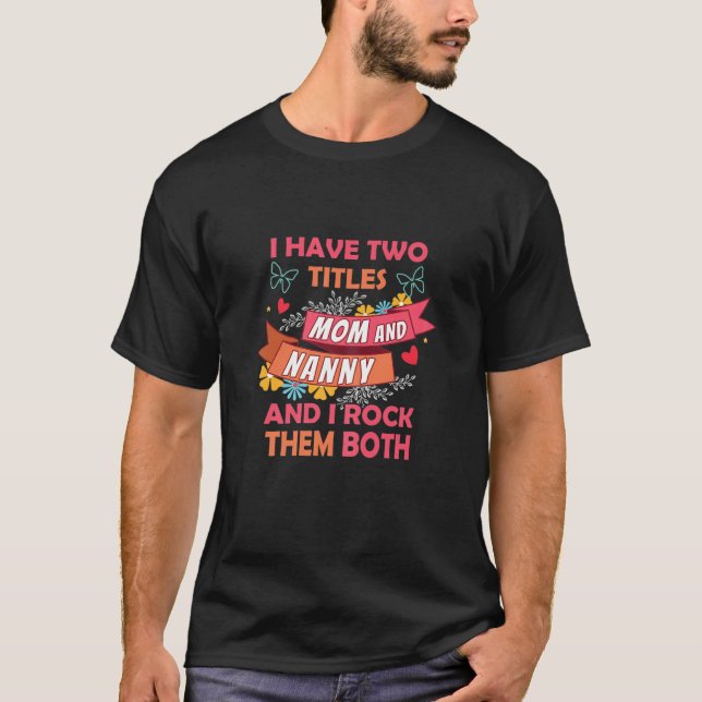 Camiseta Mulheres Dois Títulos Nanny Mãe Mãe Mamãe Avó Mo (Frente)