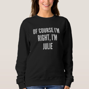 Camiseta Mulheres, é claro que estou certo, sou Julie