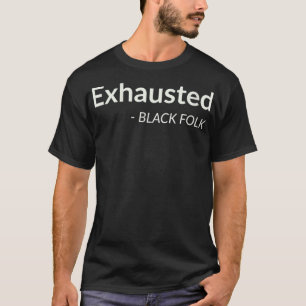 Camiseta Mulheres Ehausted Black Folk African American June