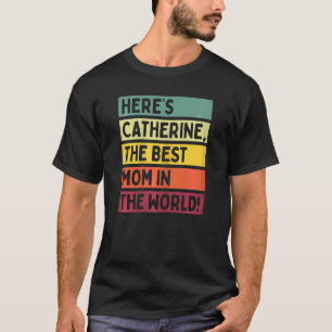 Camiseta Mulheres Eis Catherine A Melhor Mãe Do Mundo